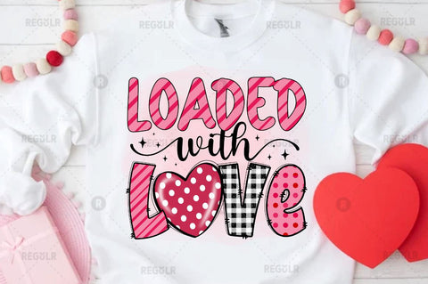 Loaded with love Sublimation PNG Sublimation Regulrcrative 