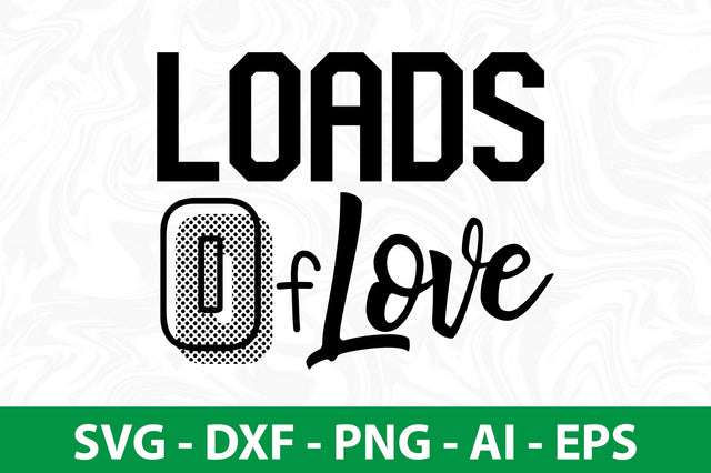 Loads of Love svg SVG nirmal108roy 