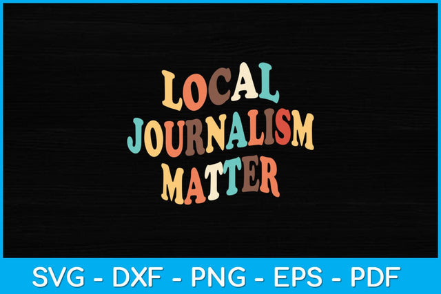 Local Journalism Matter Journalist Reporter Writer Svg Design SVG artprintfile 