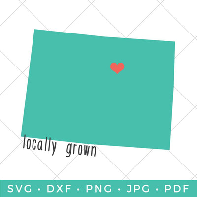 Locally Grown - Colorado SVG Hey Let's Make Stuff 