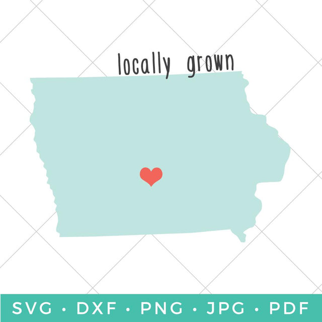 Locally Grown - Iowa SVG Hey Let's Make Stuff 