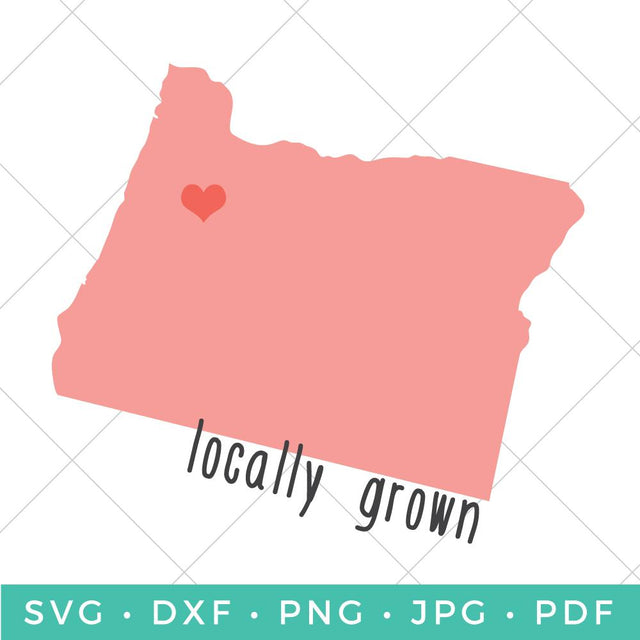 Locally Grown - Oregon SVG Hey Let's Make Stuff 