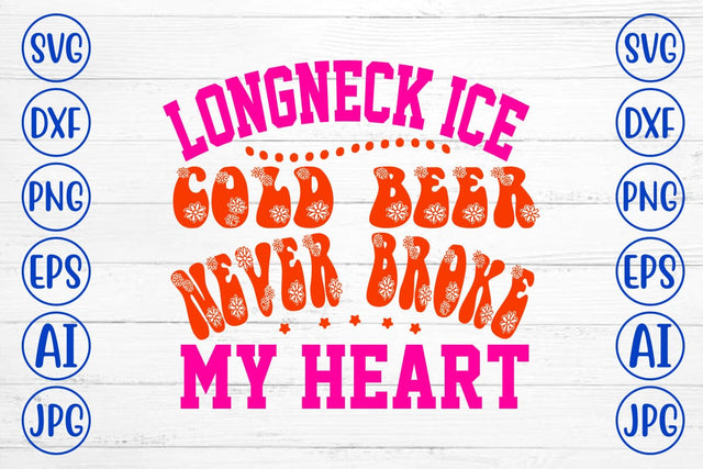 Longneck Ice Cold Beer Never Broke My Heart Retro SVG SVG Syaman 