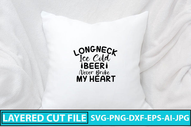 Longneck Ice Cold Beer Never Broke My Heart SVG Cut File SVG Syaman 