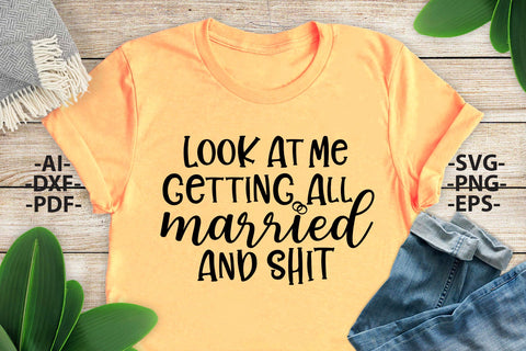 Look At Me Getting All Married, Wedding Svg, Wedding quotes, Wedding print, Wedding design Svg, Wedding Tshirts SVG 1uniqueminute 