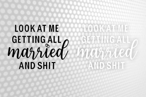 Look At Me Getting All Married, Wedding Svg, Wedding quotes, Wedding print, Wedding design Svg, Wedding Tshirts SVG 1uniqueminute 