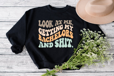 Look at me, getting my bachelors and shit svg, png,digital file download SVG Fauz 