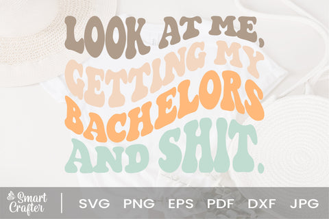 Look at me, getting my bachelors and shit svg, png,digital file download SVG Fauz 