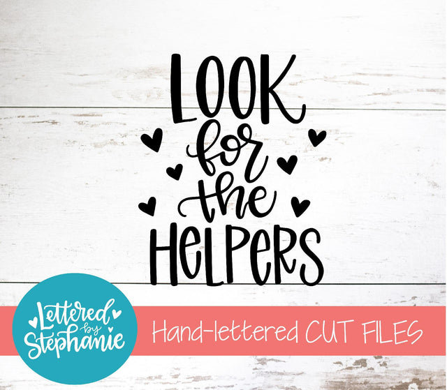 Look For The Helpers SVG, Affirmation SVG SVG Lettered by Stephanie 