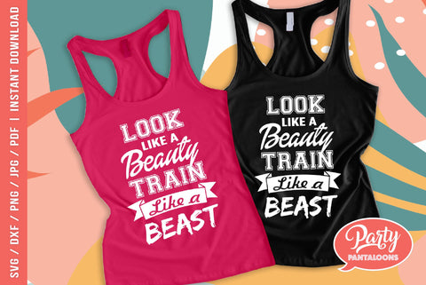 LOOK LIKE A BEAUTY TRAIN LIKE A BEAST | gym, fitness SVG SVG Partypantaloons 