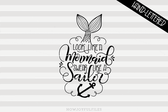 Look like a Mermaid, swear like a sailor | SVG PNG PDF and DXF files SVG HowJoyful 