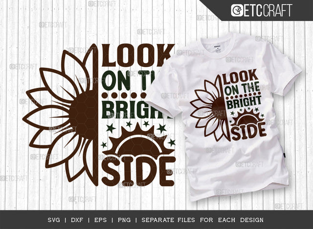 Look On The Bright Side SVG Cut File, Flower svg, Floral Svg, Summer Svg, Half Sunflower Svg, Sunflower Quotes, ETC T00278 SVG ETC Craft 