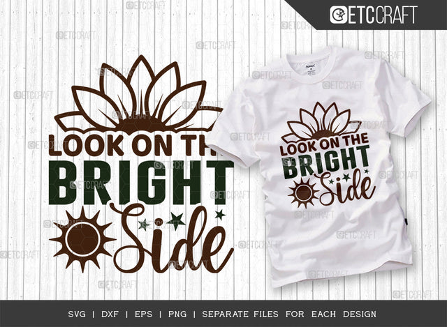 Look On The Bright Side SVG Cut File, Flower svg, Floral Svg, Summer Svg, Half Sunflower Svg, Sunflower Quotes, ETC T00278 SVG ETC Craft 