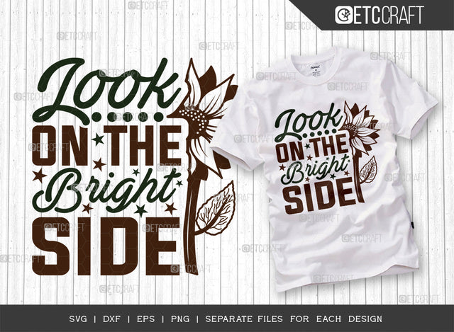 Look On The Bright Side SVG Cut File, Flower svg, Floral Svg, Summer Svg, Half Sunflower Svg, Sunflower Quotes, ETC T00278 SVG ETC Craft 