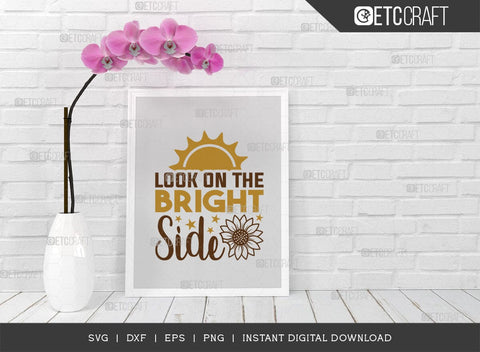 Look On The Bright Side SVG Cut File, Flower svg, Floral Svg, Summer Svg, Half Sunflower Svg, Sunflower Quotes, TG 00971 SVG ETC Craft 