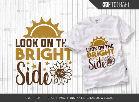 Look On The Bright Side SVG Cut File, Flower svg, Floral Svg, Summer Svg, Half Sunflower Svg, Sunflower Quotes, TG 00971 SVG ETC Craft 