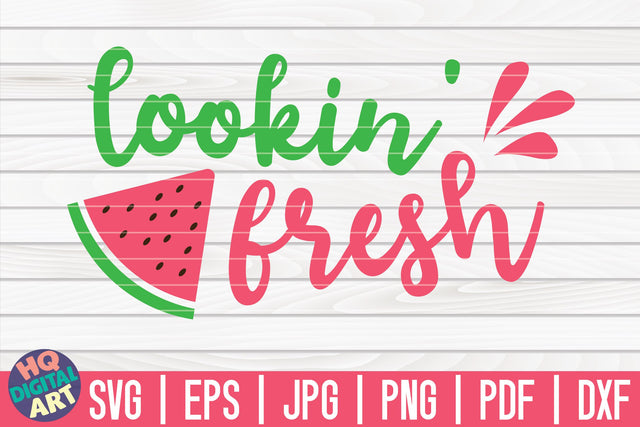 Lookin' fresh SVG | Watermelon SVG SVG HQDigitalArt 