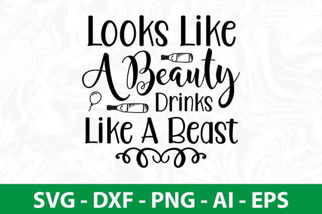 Looks Like A Beauty Drinks Like A Beast svg SVG nirmal108roy 