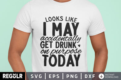 Looks like i may accidentally get drunk on purpose today SVG SVG Regulrcrative 