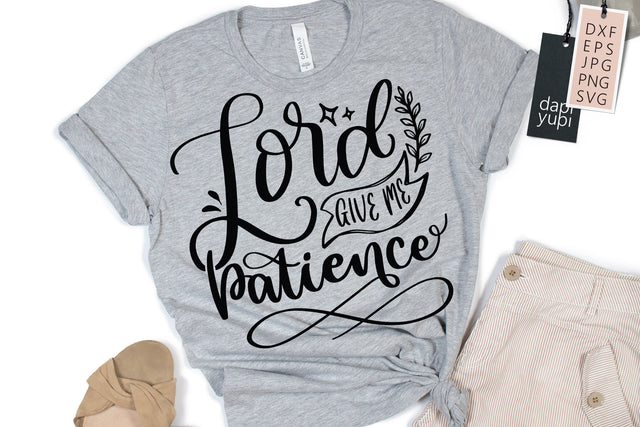 Lord Give Me Patience SVG Religious Quotes SVG dapiyupi store 