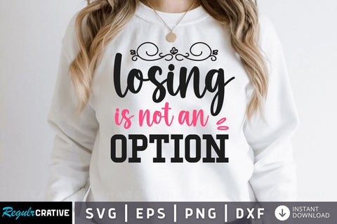 Losing is not an option SVG Design SVG Regulrcrative 
