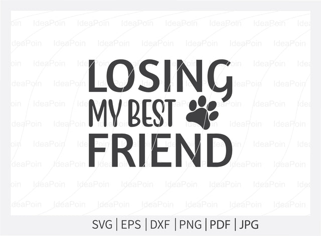 Losing my best friend svg, Dog Bereavement, Dog Bereavement Svg, Pet Dog Memorial SVG, Paw Print SVG, Dog Memorial SVG, Memorial Pet Svg, Pet Loss svg, Dog Los SVG Dinvect 