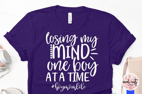 Losing my mind one boy at a time – Mother SVG EPS DXF PNG Cutting Files SVG CoralCutsSVG 