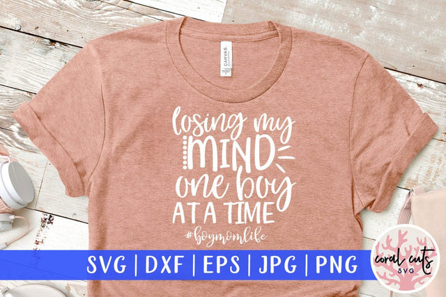 Losing my mind one boy at a time – Mother SVG EPS DXF PNG Cutting Files SVG CoralCutsSVG 