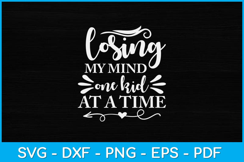 Losing My Mind One Kid At A Time Funny Pre K Kindergarten Svg Design SVG artprintfile 