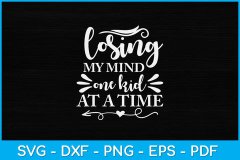 Losing My Mind One Kid At A Time Funny Pre K Kindergarten Svg Design SVG artprintfile 