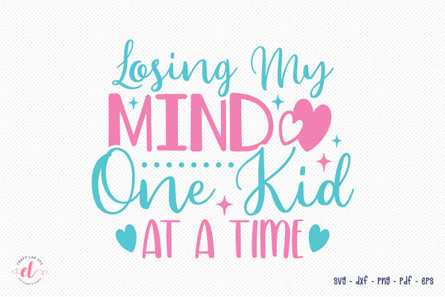 Losing My Mind One Kid At A Time, Mom Life SVG SVG CraftLabSVG 