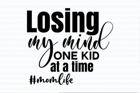 Losing my mind one kid at a time #momlife svg SVG orpitasn 