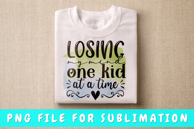 Losing My Mind One Kid At A Time PNG, Mom Quote Design For Sublimation Sublimation HappyDesignStudio 