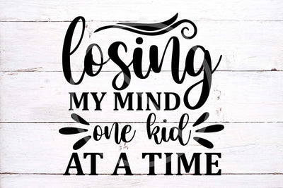 Losing my mind one kid at a time SVG, mom life Svg, mama life Svg, momlife Svg, cricut and silhouette cut files SVG TonisArtStudio 