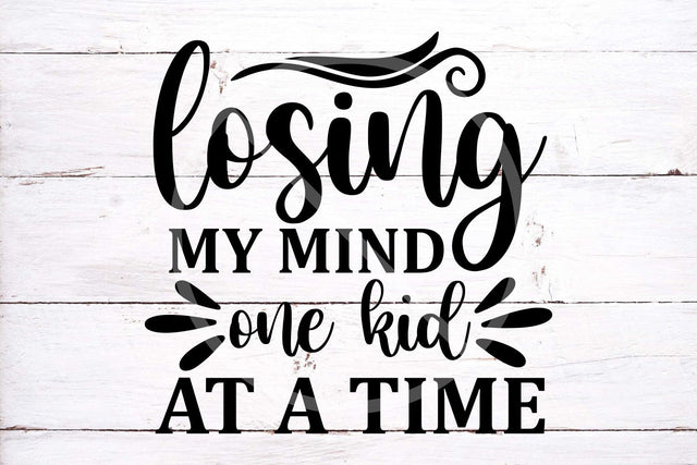 Losing my mind one kid at a time SVG, mom life Svg, mama life Svg, momlife Svg, cricut and silhouette cut files SVG TonisArtStudio 