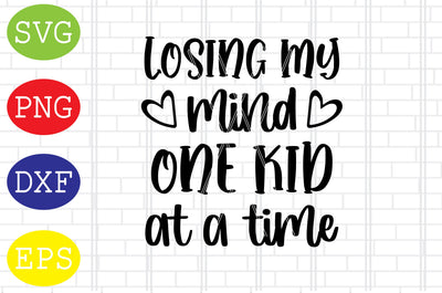 Losing My Mind One Kid at a Time Svg, Mother's Day Svg, Png, Eps, Dxf Files SVG DigitalSvgFiles 