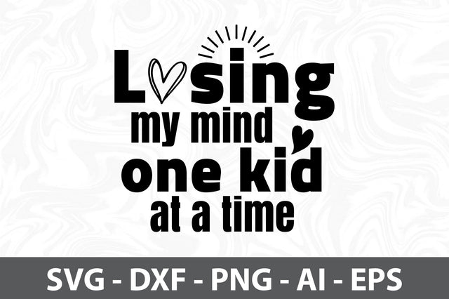 Losing my mind one kid at a time SVG SVG orpitasn 