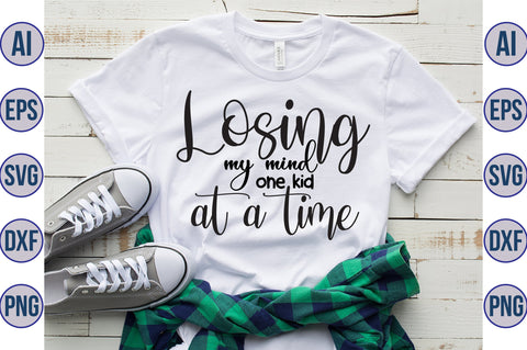 Losing my mind one kid at a time svg SVG orpitasn 