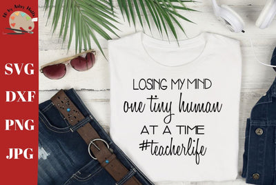 losing my mind one tiny human at a time svg - #teacherlife svg - funny teacher quote - diy teacher shirt SVG The Artsy Spot 