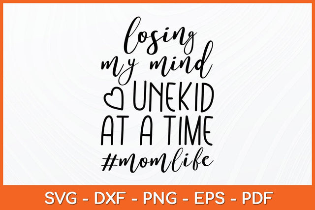 Losing My Mind Unekid At A Time One Kid at a Time Svg Design SVG artprintfile 
