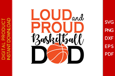 Loud And Proud Basketball Dad SVG PNG PDF Cut File SVG Creativedesigntee 