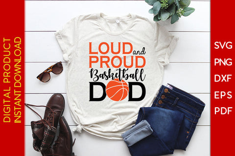 Loud And Proud Basketball Dad SVG PNG PDF Cut File SVG Creativedesigntee 
