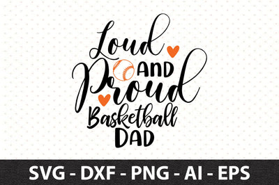 Loud and Proud Basketball Dad svg SVG orpitasn 