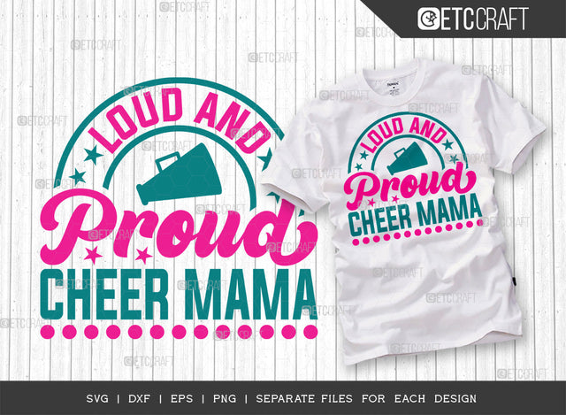 Loud And Proud Cheer Mama SVG Cut File, Cheerleading Svg, Cheer Svg, Cheer Life Svg, Cheer Team Svg, Cheer Quotes, ETC T00152 SVG ETC Craft 