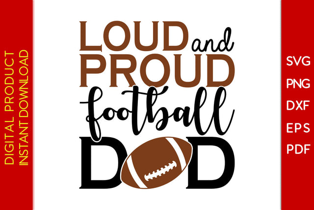 Loud And Proud Football Dad SVG PNG PDF Cut File SVG Creativedesigntee 