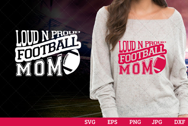 Loud and proud football mom Superbowl Football Sayings svg file for cutting, cricut silhouette cameo designs for mom/dad tshirt SVG Loveleen Kaur 