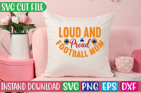 Loud and Proud Football Mom SVG Cut File SVG Studio Innate 