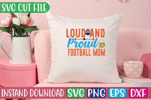 Loud and Proud Football Mom SVG Cut File SVG Studio Innate 