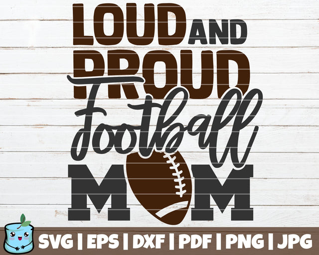 Loud And Proud Football Mom SVG MintyMarshmallows 