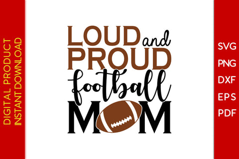 Loud And Proud Football Mom SVG PNG Cut File SVG Creativedesigntee 